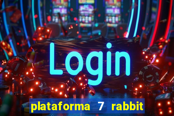 plataforma 7 rabbit paga mesmo